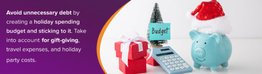 Avoid unnecessary debt with a holiday budget.